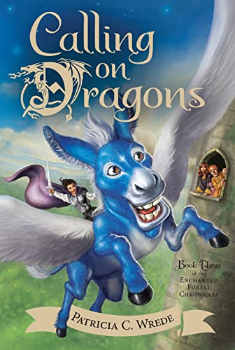 9780544541474: Calling on Dragons: Enchanted Forest Chronicles Bk 3: The Enchanted Forest Chronicles, Book Three (Enchanted Forest Chronicles, 3)