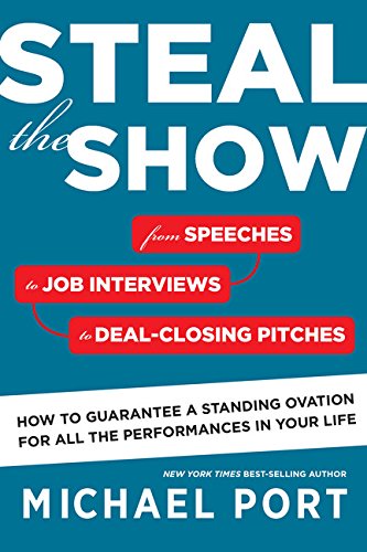 9780544555181: Steal the Show: From Speeches to Job Interviews to Deal-Closing Pitches, How to Guarantee a Standing Ovation for All the Performances in Your Life