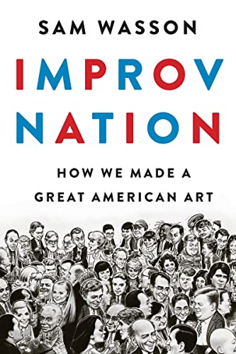 Stock image for Improv Nation: How We Made a Great American Art for sale by SecondSale