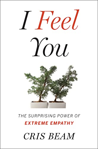 Imagen de archivo de I Feel You : The Surprising Power of Extreme Empathy a la venta por Better World Books