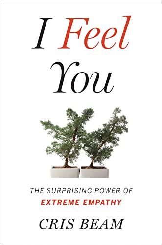 Stock image for I Feel You : The Surprising Power of Extreme Empathy for sale by Better World Books