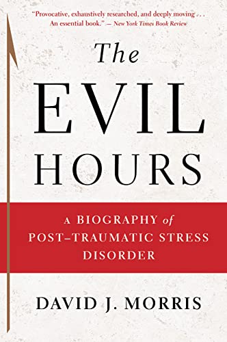 Beispielbild fr The Evil Hours: A Biography of Post-Traumatic Stress Disorder zum Verkauf von SecondSale