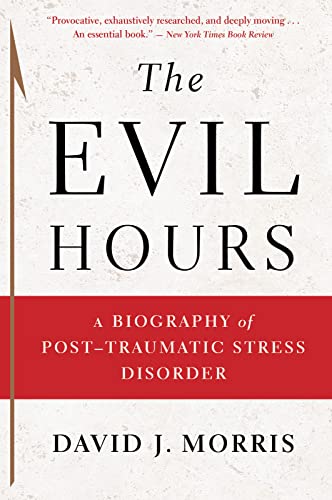 Imagen de archivo de The Evil Hours: A Biography of Post-Traumatic Stress Disorder a la venta por SecondSale