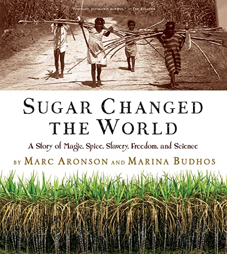 Stock image for Sugar Changed the World: A Story of Magic, Spice, Slavery, Freedom, and Science for sale by More Than Words