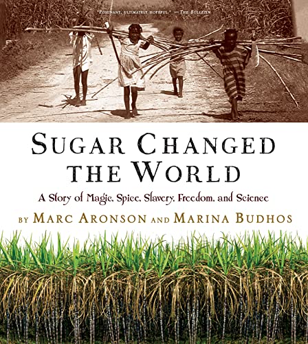 9780544582477: Sugar Changed the World: A Story of Magic, Spice, Slavery, Freedom, and Science