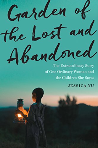 9780544617063: Garden of the Lost and Abandoned: The Extraordinary Story of One Ordinary Woman and the Children She Saves