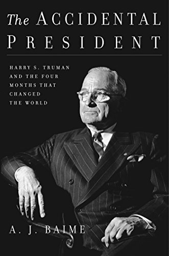 Beispielbild fr The Accidental President: Harry S. Truman and the Four Months That Changed the World zum Verkauf von ThriftBooks-Dallas