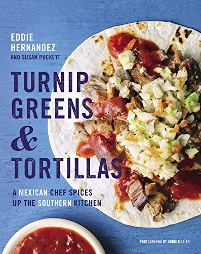 Stock image for Turnip Greens & Tortillas: A Mexican Chef Spices Up the Southern Kitchen for sale by SecondSale