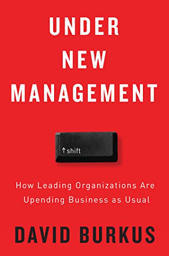 Stock image for Under New Management : How Leading Organizations Are Upending Business As Usual for sale by Better World Books