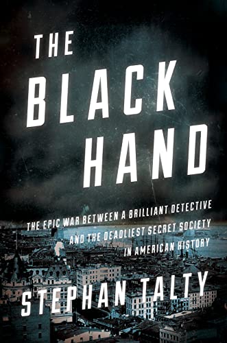 Stock image for The Black Hand: The Epic War Between a Brilliant Detective and the Deadliest Secret Society in American History for sale by SecondSale