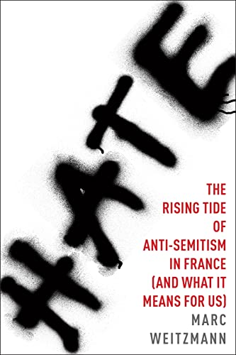 Beispielbild fr Hate : The Rising Tide of Anti-Semitism in France (and What It Means for Us) zum Verkauf von Better World Books