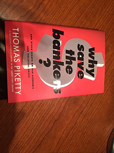 Beispielbild fr Why Save the Bankers? : And Other Essays on Our Economic and Political Crisis zum Verkauf von Better World Books