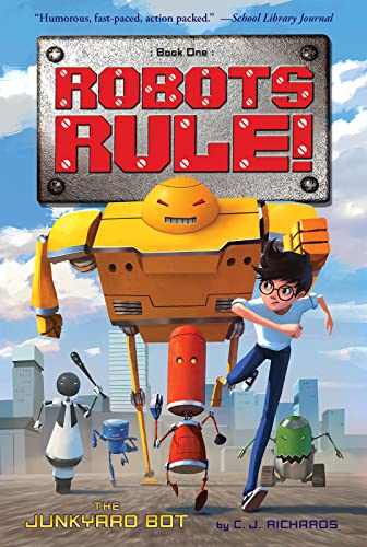 Stock image for The Junkyard Bot: Robots Rule, Book 1 for sale by ZBK Books