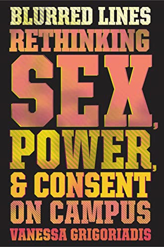 Stock image for Blurred Lines: Rethinking Sex, Power, and Consent on Campus for sale by ThriftBooks-Atlanta