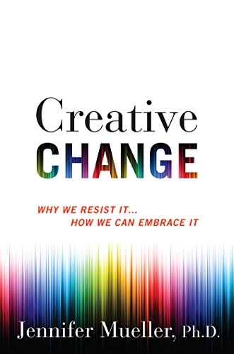 9780544703094: Creative Change: Why We Resist It... How We Can Embrace It