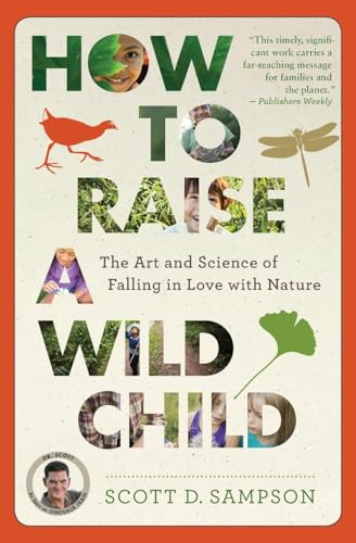 Stock image for How to Raise a Wild Child: The Art and Science of Falling in Love with Nature for sale by Dream Books Co.