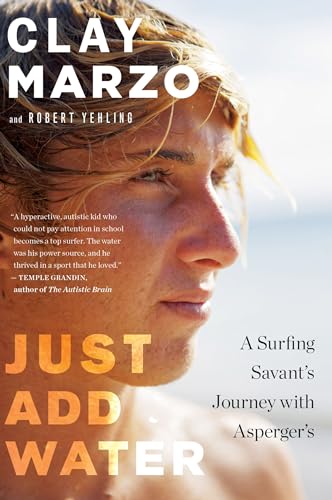 Beispielbild fr Just Add Water: A Surfing Savant's Journey with Asperger's zum Verkauf von BooksRun