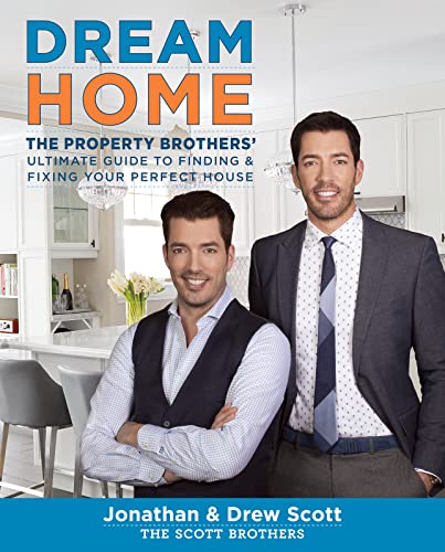 Stock image for Dream Home: The Property Brothers' Ultimate Guide to Finding & Fixing Your Perfect House for sale by Gulf Coast Books