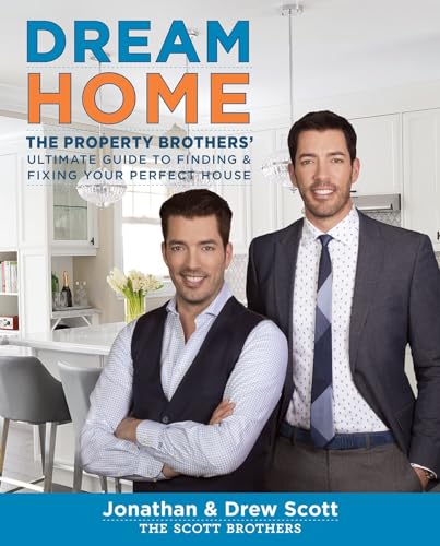 9780544715677: Dream Home: The Property Brothers' Ultimate Guide to Finding & Fixing Your Perfect House
