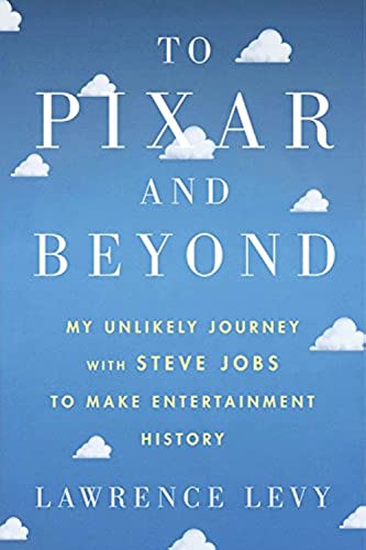 Imagen de archivo de To Pixar and Beyond: My Unlikely Journey with Steve Jobs to Make Entertainment History a la venta por BooksRun