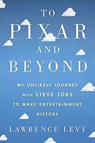 Stock image for To Pixar and Beyond: My Unlikely Journey with Steve Jobs to Make Entertainment History for sale by BooksRun