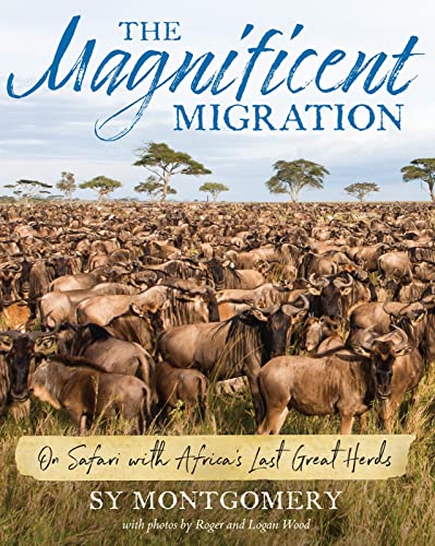 Beispielbild fr The Magnificent Migration: On Safari with Africa's Last Great Herds zum Verkauf von SecondSale
