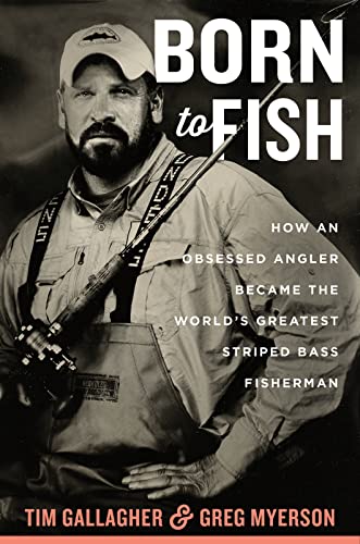 Stock image for Born To Fish: How an Obsessed Angler Became the World's Greatest Striped Bass Fisherman for sale by Dream Books Co.