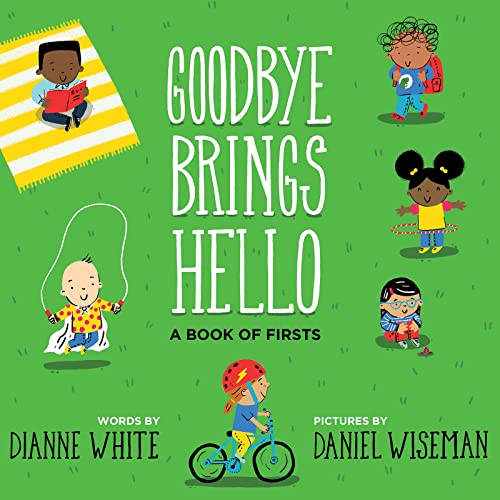 Beispielbild fr Goodbye Brings Hello : A Book of Firsts zum Verkauf von Better World Books