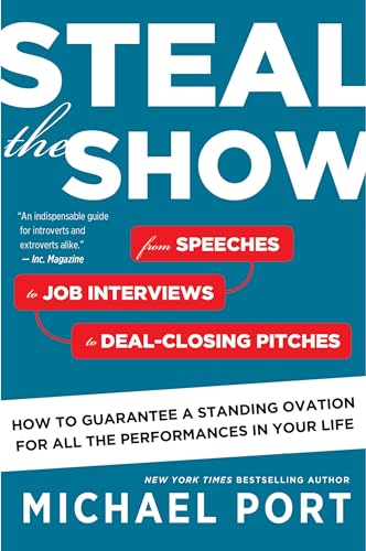 Beispielbild fr Steal the Show: From Speeches to Job Interviews to Deal-Closing Pitches, How to Guarantee a Standing Ovation for All the Performances in Your Life zum Verkauf von Blue Vase Books