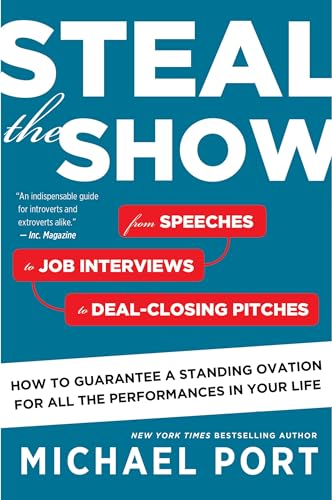 9780544800847: Steal the Show: From Speeches to Job Interviews to Deal-Closing Pitches, How to Guarantee a Standing Ovation for All the Performances in Your Life
