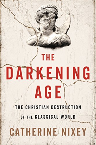 Stock image for The Darkening Age: The Christian Destruction of the Classical World for sale by ThriftBooks-Dallas