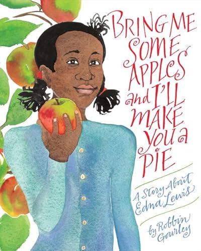 Beispielbild fr Bring Me Some Apples and I'll Make You a Pie: A Story About Edna Lewis zum Verkauf von More Than Words