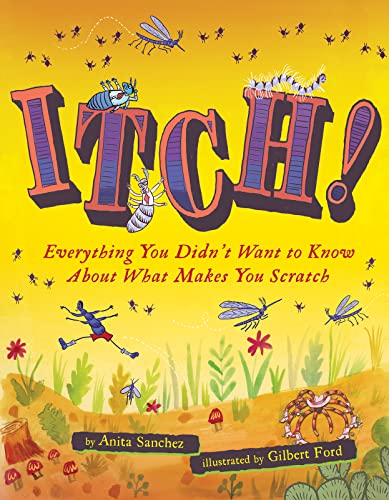 Beispielbild fr Itch! : Everything You Didn't Want to Know about What Makes You Scratch zum Verkauf von Better World Books