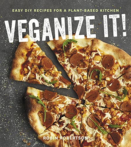Imagen de archivo de Veganize It!: Easy DIY Recipes for a Plant-Based Kitchen a la venta por Jenson Books Inc