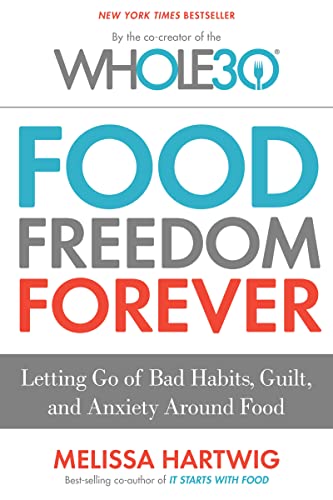 Beispielbild fr Food Freedom Forever : Letting Go of Bad Habits, Guilt, and Anxiety Around Food by the Co-Creator of the Whole30 zum Verkauf von Better World Books