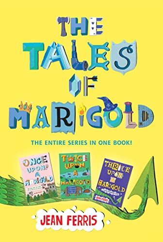 Beispielbild fr The Tales of Marigold Three Books in One!: Once Upon a Marigold, Twice Upon a Marigold, Thrice Upon a Marigold zum Verkauf von Half Price Books Inc.