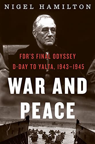 Beispielbild fr War and Peace: FDR's Final Odyssey: D-Day to Yalta, 1943-1945 (3) (FDR at War) zum Verkauf von SecondSale