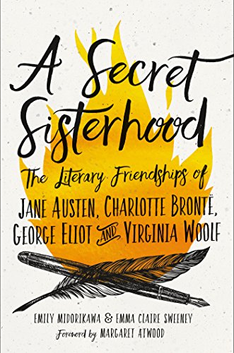 9780544883734: A Secret Sisterhood: The Literary Friendships of Jane Austen, Charlotte Bront, George Eliot, and Virginia Woolf