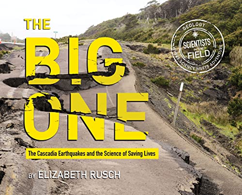Beispielbild fr The Big One: The Cascadia Earthquakes and the Science of Saving Lives (Scientists in the Field Series) zum Verkauf von SecondSale