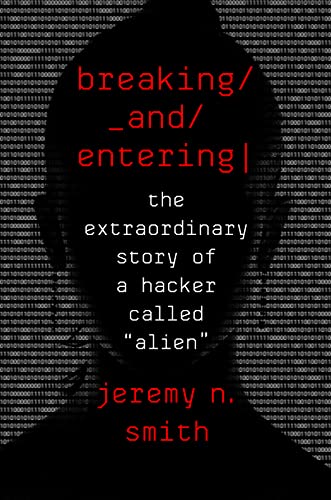 Stock image for Breaking and Entering: The Extraordinary Story of a Hacker Called "Alien" for sale by SecondSale