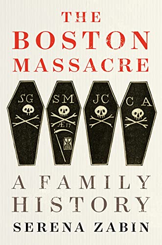 Beispielbild fr The Boston Massacre: A Family History zum Verkauf von Dream Books Co.
