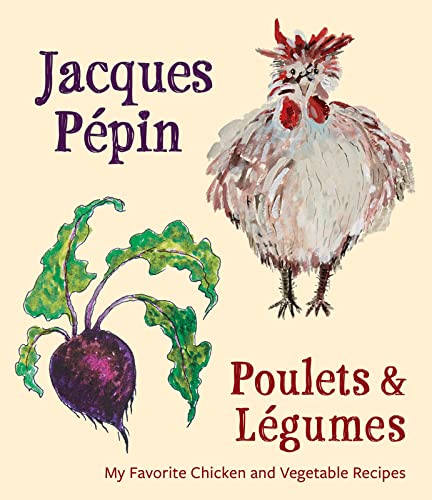 Beispielbild fr Jacques Ppin Poulets & Lgumes: My Favorite Chicken & Vegetable Recipes zum Verkauf von Orion Tech