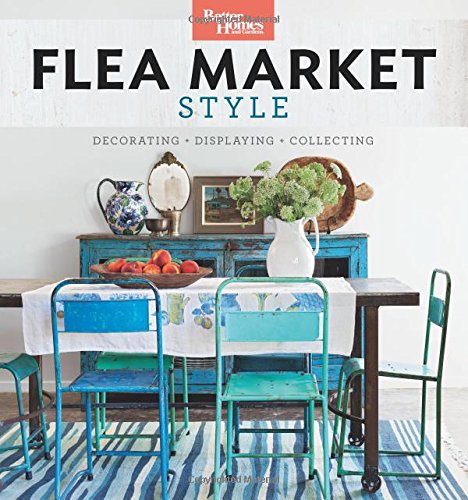 Stock image for Better Homes and Gardens Flea Market Style: Fresh Ideas for Your Vintage Finds for sale by ThriftBooks-Dallas