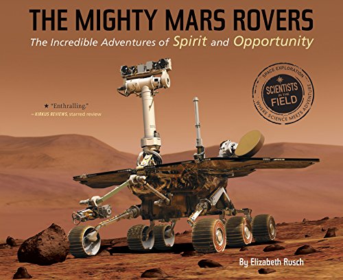 Beispielbild fr The Mighty Mars Rovers: The Incredible Adventures of Spirit and Opportunity (Scientists in the Field Series) zum Verkauf von SecondSale
