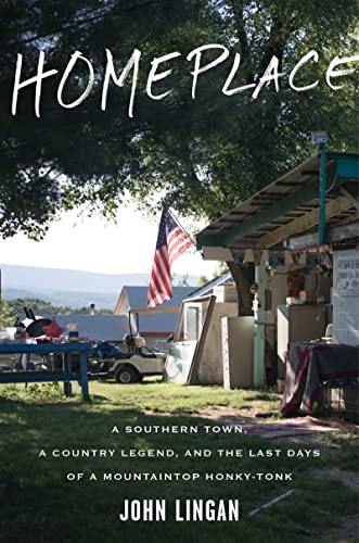 Beispielbild fr Homeplace : A Southern Town, a Country Legend, and the Last Days of a Mountaintop Honky-Tonk zum Verkauf von Better World Books