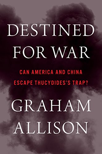 Beispielbild fr Destined for War : Can America and China Escape Thucydide's Trap? zum Verkauf von Better World Books
