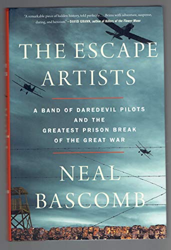 9780544937116: The Escape Artists: A Band of Daredevil Pilots and the Greatest Prison Break of the Great War