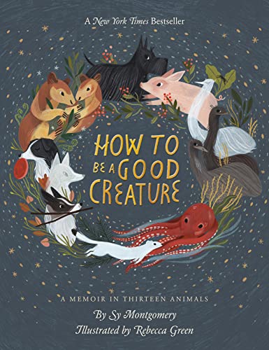 Stock image for How To Be A Good Creature: A Memoir in Thirteen Animals for sale by Zoom Books Company