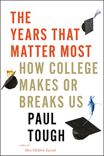 9780544944480: The Years That Matter Most: How College Makes or Breaks Us