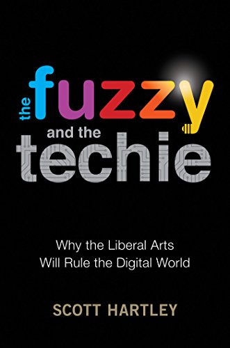 Beispielbild fr The Fuzzy and the Techie: Why the Liberal Arts Will Rule the Digital World zum Verkauf von Wonder Book